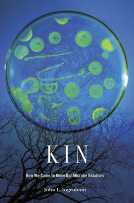 Kin: How We Came To Know Our Microbe Relatives