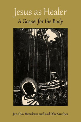 Jesus As Healer: A Gospel For The Body