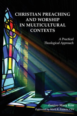 Christian Preaching And Worship In Multicultural Contexts: A Practical Theological Approach