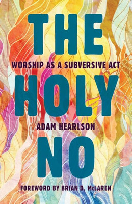 The Hioly No: Worship As A Subversive Act