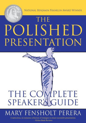 The Polished Presentation: The Complete Speaker'S Guide