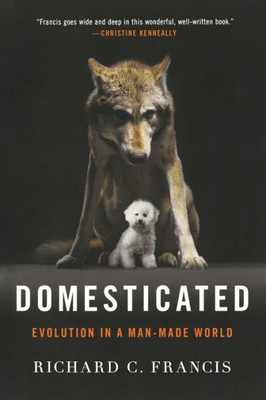 Domesticated: Evolution In A Man-Made World
