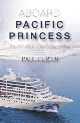 Aboard Pacific Princess: The Princess Cruises Love Boat