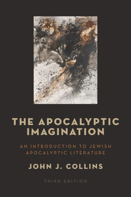 The Apocalyptic Imagination: An Introduction To Jewish Apocalyptic Literature