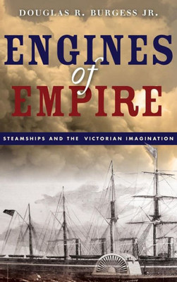 Engines Of Empire: Steamships And The Victorian Imagination