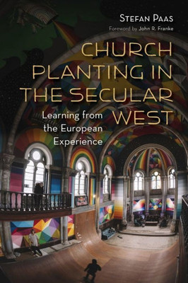 Church Planting In The Secular West: Learning From The European Experience (The Gospel And Our Culture Series (Gocs))