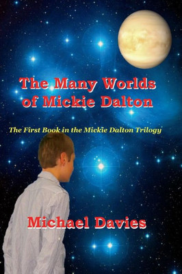 The Many Worlds Of Mickie Dalton (Mickie Dalton Trilogy)