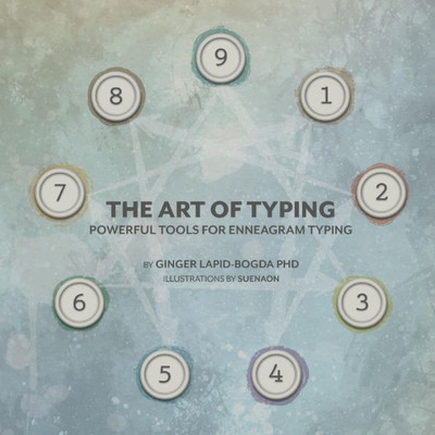 The Art Of Typing: Powerful Tools For Enneagram Typing