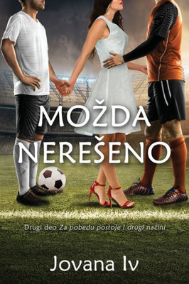 Mozda Nereseno: Potentially Settled Scores (There Are Other Ways To Score) (Serbian Edition)