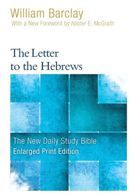 The Letter To The Hebrews - Enlarged Print Edition (The New Daily Study Bible)