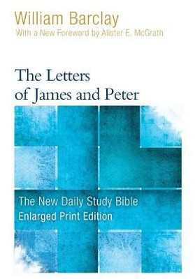The Letters Of James And Peter - Enlarged Print Edition (The New Daily Study Bible)