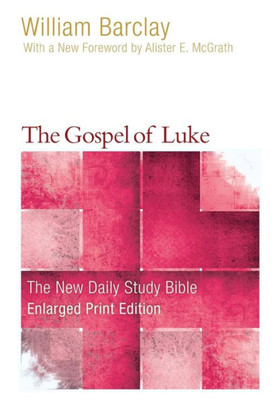 The Gospel Of Luke - Enlarged Print Edition (The New Daily Study Bible)