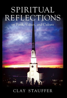 Spiritual Reflections: On Faith, Values, And Culture