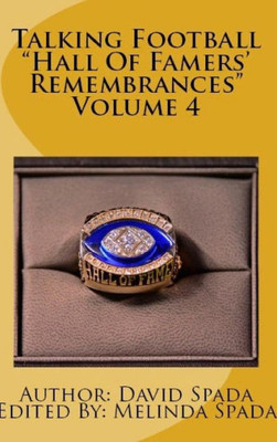 Talking Football Hall Of Famers' Remembrances Volume 4