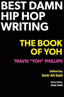 Best Damn Hip Hop Writing: The Book Of Yoh