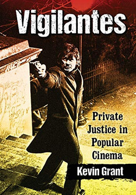 Vigilantes: Private Justice in Popular Cinema