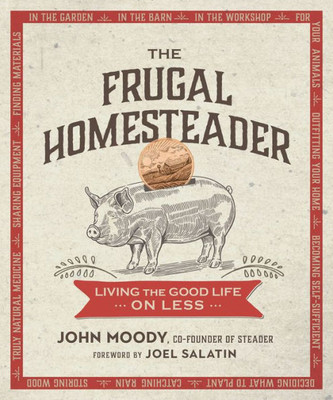 The Frugal Homesteader: Living The Good Life On Less