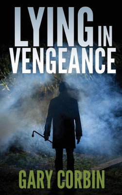 Lying In Vengeance (Lying Injustice Thrillers)