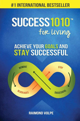 Success1010 For Living: Achieve Your Goals And Stay Successful