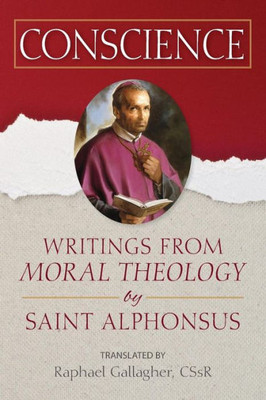 Conscience: Writings From Moral Theology By Saint Alphonsus