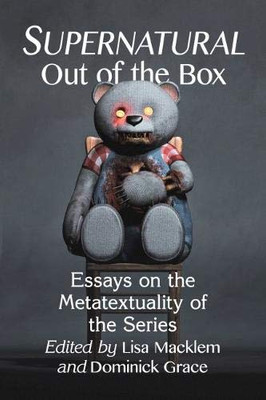 Supernatural Out of the Box: Essays on the Metatextuality of the Series