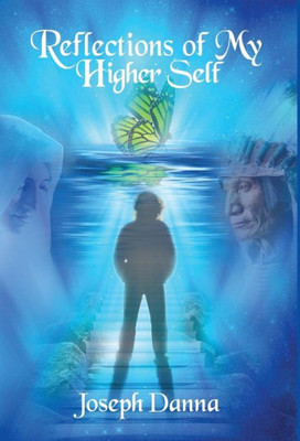 Reflections Of My Higher Self: A Journey Through Identity, Belief, And Perception