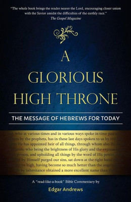 A Glorious High Throne: The Message Of Hebrews For Today