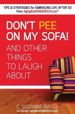 Don'T Pee On My Sofa! And Other Things To Laugh About