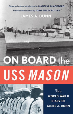 On Board The Uss Mason: The World War Ii Diary Of James A. Dunn