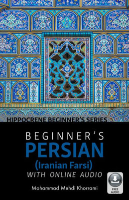 Beginneræs Persian (Iranian Farsi) With Online Audio (Hippocrene Beginner'S)