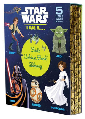 Star Wars: I Am A...Little Golden Book Library (Star Wars): I Am A Pilot; I Am A Jedi; I Am A Sith; I Am A Droid; I Am A Princess