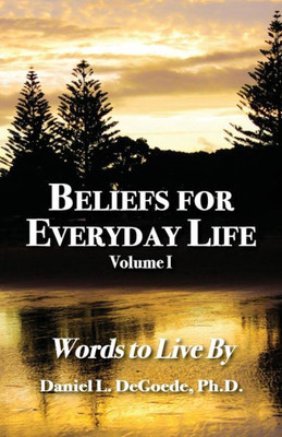 Beliefs For Everyday Life: Word To Live By