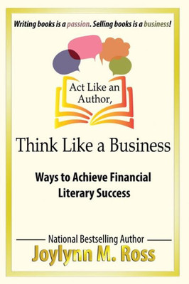 Act Like An Author, Think Like A Business: Ways To Achieve Financial Literary Success