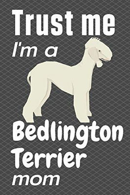 Trust me, I'm a Bedlington Terrier mom: For Bedlington Terrier Dog Fans
