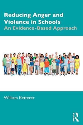 Reducing Anger and Violence in Schools: An Evidence-Based Approach