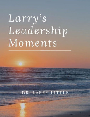 Larry'S Leadership Moments