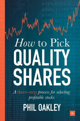 How To Pick Quality Shares: A Three-Step Process For Selecting Profitable Stocks