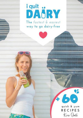 I Quit Dairy: The Fastest & Easiest Way To Go Dairy-Free
