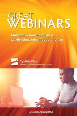 Great Webinars: Interactive Learning That Is Captivating, Informative, And Fun