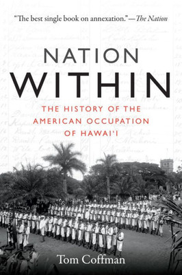 Nation Within: The History Of The American Occupation Of Hawai'I