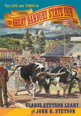 The Life And Times Of The Great Danbury State Fair