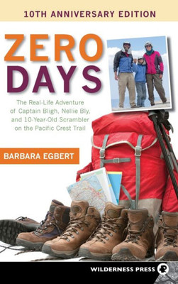 Zero Days: The Real Life Adventure Of Captain Bligh, Nellie Bly, And 10-Year-Old Scrambler On The Pacific Crest