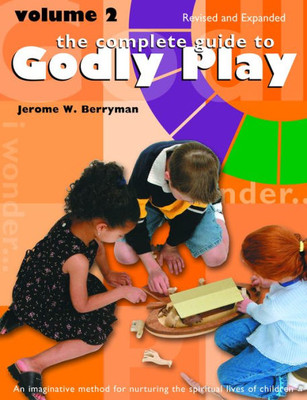 The Complete Guide To Godly Play: Revised And Expanded: Volume 2 (Godly Play, 2)