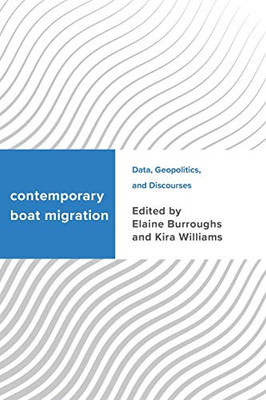 Contemporary Boat Migration: Data, Geopolitics, and Discourses (Challenging Migration Studies)