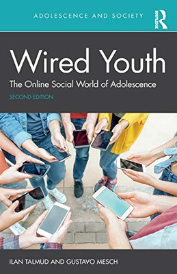 Wired Youth: The Online Social World of Adolescence (Adolescence and Society)