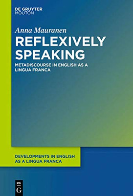 Reflexively Speaking: Metadiscourse in English As a Lingua Franca (Issn)