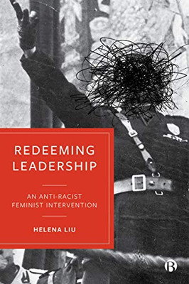 Redeeming Leadership: An Anti-Racist Feminist Intervention