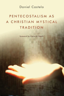 Pentecostalism As A Christian Mystical Tradition