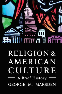 Religion And American Culture: A Brief History