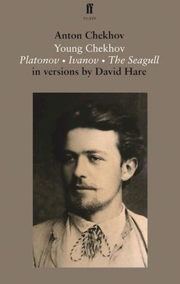 Young Chekhov: Platonov, Ivanov, The Seagull (Faber Drama)